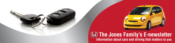 The Jones Family E-Newsletter - information about cars and driving that matters to you - Honda
