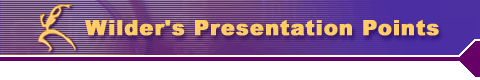 Wilder's Presentation Points