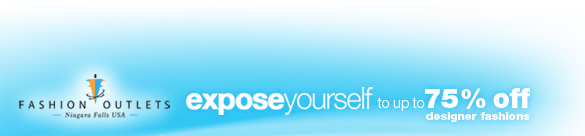 Expose yourself to up to 75% off designer fashions - Fashion Outlets | Niagara Falls USA