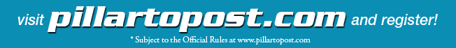 Visit pillartopost.com and register! (*Subject to the Official Rules at www.pillartopost.com)