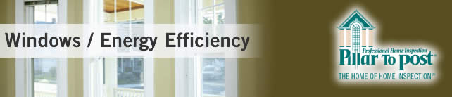 Pillar To Post: The Home Of Home Inspection - Windows / Energy Efficiency
