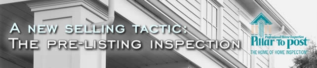 Pillar To Post: The Home Of Home Inspection - A New Selling Tactic: The Pre-Listing Inspection