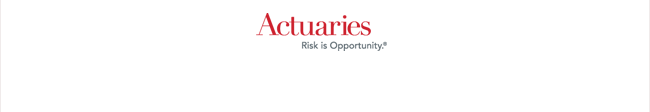 Actuaries. Risk is Opportunity