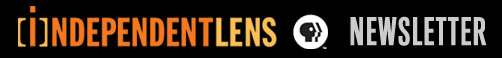Independent Lens Newsletter
