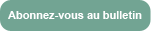 Abonnez-vous au bulletin