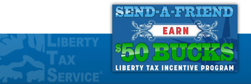 Send-A-Friend: Earn $50 Bucks - Liberty Tax Incentive Program