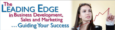 The Leading Edge in Business Development, Sales and Marketing--Guiding your success.