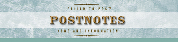 Pillar To Post Home Inspectors - POSTNOTES - News and Information
