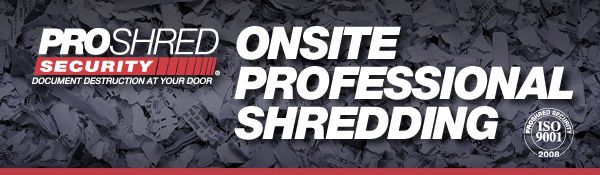 Onsite Professional Shredding - ProShred Security(R): Document Destruction at Your Door