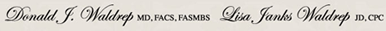Donald J. Waldrep, MD, FACS, FASMBS Lisa Janks Waldrep JD, CPC