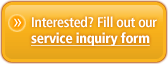 Fill out our Service Inquiry Form!