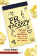 Book Cover: PR Therapy: Ignite Your Passion for Promoting Your Products, Services, and Even Yourself