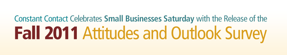 Constant Contact Celebrates Small Business Saturday with the release of the Fall 2011 Attitudes and Outlook Survey