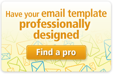 Have your email template professionally designed. Find a pro.