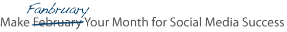 Make February Fanbruary Your Month for Social Media Success
