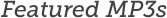 Featured MP3s
